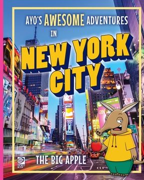 portada Ayo's Awesome Adventures in New York City: The Big Apple (en Inglés)