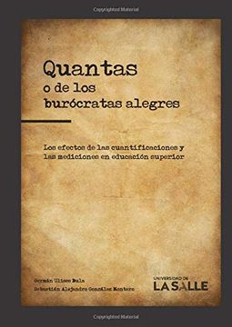 portada Quantas o de los Burócratas Alegres: Los Efectos de las Cuantificaciones y las Mediciones en Educación Superior (in Spanish)
