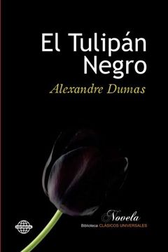 Libro El Tulipán Negro De Alexandre Dumas - Buscalibre