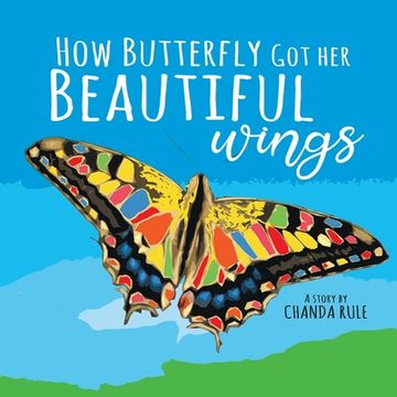 portada How Butterfly Got Her Beautiful Wings (en Inglés)