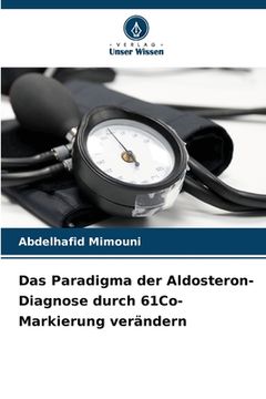 portada Das Paradigma der Aldosteron-Diagnose durch 61Co-Markierung verändern (en Alemán)