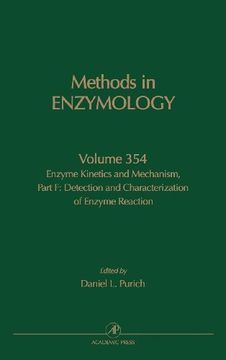 portada Enzyme Kinetics and Mechanism, Part f: Detection and Characterization of Enzyme Reaction Intermediates, Volume 354 (Methods in Enzymology) (en Inglés)