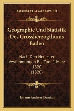 portada Geographie Und Statistik Des Grossherzogthums Baden: Nach Den Neuesten Vestimmungen Bis Zum 1 Marz 1820 (1820) (in German)