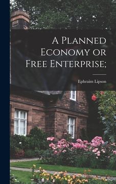 portada A Planned Economy or Free Enterprise; (en Inglés)