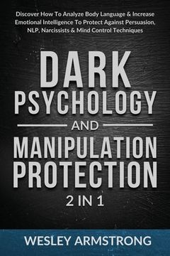 portada Dark Psychology and Manipulation Protection 2 in 1: Discover how to Analyze Body Language & Increase Emotional Intelligence to Protect Against. Protection + Body Language Mastery) (en Inglés)