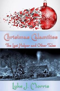 portada Christmas Calamities: The Lost Helper and Other Tales (en Inglés)