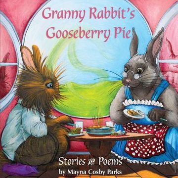 portada Granny Rabbit's Gooseberry Pie: Stories and Poems (en Inglés)