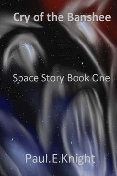 portada Cry Of The Banshee: Space Story Book One (Volume 1)
