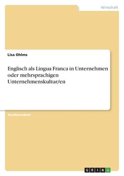 portada Englisch als Lingua Franca in Unternehmen oder mehrsprachigen Unternehmenskultur/en (en Alemán)