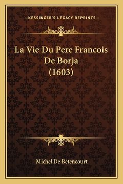 portada La Vie Du Pere Francois De Borja (1603) (in French)