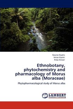 portada ethnobotany, phytochemistry and pharmacology of morus alba (moraceae)