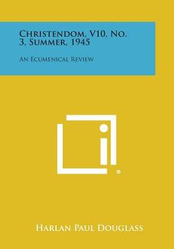 portada Christendom, V10, No. 3, Summer, 1945: An Ecumenical Review (en Inglés)