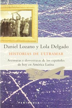 portada Historias de Ultramar. Aventuras y Desventuras de los Españoles de hoy en América Latina (Atalaya) (in Spanish)