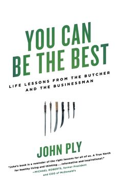 portada You Can Be the Best: Life Lessons from the Butcher and the Businessman (en Inglés)
