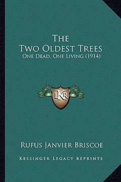 portada the two oldest trees: one dead, one living (1914) (en Inglés)