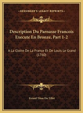 portada Description Du Parnasse Francois Execute En Bronze, Part 1-2: A La Gloire De La France Et De Louis Le Grand (1760) (en Francés)
