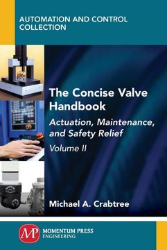 portada The Concise Valve Handbook, Volume ii: Actuation, Maintenance, and Safety Relief (en Inglés)