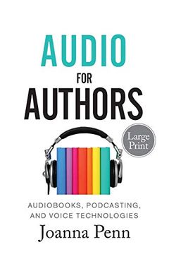portada Audio for Authors Large Print: Audiobooks, Podcasting, and Voice Technologies (Books for Writers) (in English)