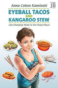 portada Eyeball Tacos and Kangaroo Stew: Life-Changing Meals in Far-Flung Places (en Inglés)
