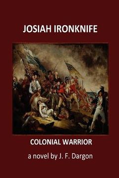 portada josiah ironknife: colonial warrior (in English)