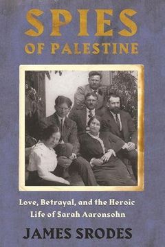 portada Spies in Palestine: Love, Betrayal and the Heroic Life of Sarah Aaronsohn (en Inglés)