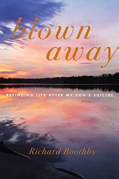 portada Blown Away: Refinding Life After My Son's Suicide (en Inglés)