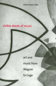 portada Visible Deeds of Music: Art and Music From Wagner to Cage (in English)