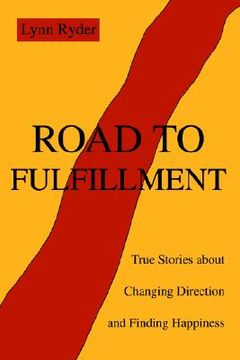 portada road to fulfillment: true stories about changing direction and finding happiness (en Inglés)