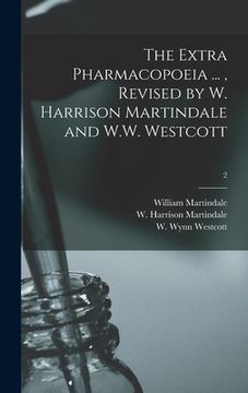 portada The Extra Pharmacopoeia ..., Revised by W. Harrison Martindale and W.W. Westcott; 2 (en Inglés)