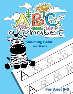 portada ABC Alphabet Coloring Book For Kids: Fun Activity Book to Learn ABC: letter tracing book for preschoolers 3-5 (en Inglés)