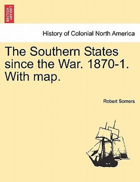 portada the southern states since the war. 1870-1. with map. (en Inglés)