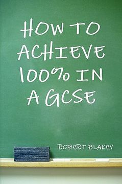 portada how to achieve 100% in a gcse (en Inglés)