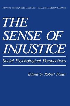 portada The Sense of Injustice: Social Psychological Perspectives (en Inglés)