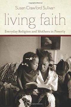 portada Living Faith: Everyday Religion and Mothers in Poverty (Morality and Society Series) 