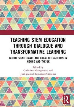 portada Teaching Stem Education Through Dialogue and Transformative Learning: Global Significance and Local Interactions in Mexico and the uk (in English)