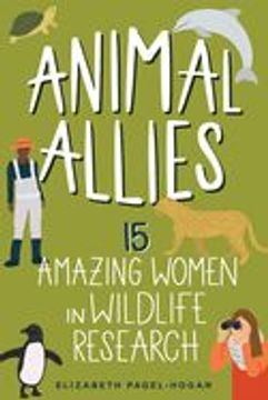 portada Animal Allies: 15 Amazing Women in Wildlife Researchvolume 4 (en Inglés)