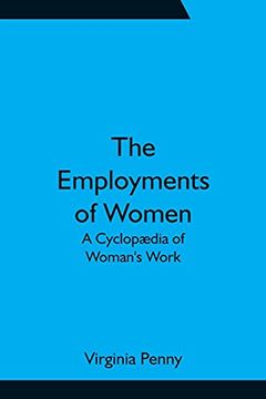 portada The Employments of Women: A Cyclopædia of Woman'S Work (en Inglés)