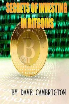 portada Secrets Of Investing In Bitcoins: Engliah Version 1 (en Inglés)