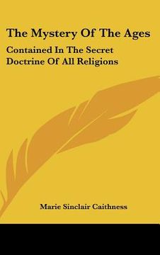 portada the mystery of the ages: contained in the secret doctrine of all religions (in English)