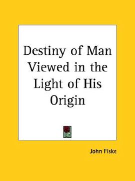 portada destiny of man viewed in the light of his origin (en Inglés)