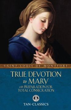 portada True Devotion to Mary: with Preparation for Total Consecration (Tan Classics) 