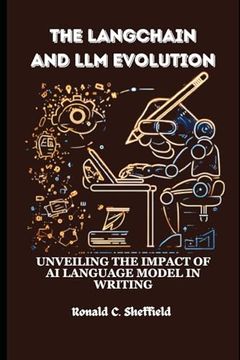 portada The Langchain And Llm Evolution: Unveiling the Impact of AI Language Model in Writing (en Inglés)
