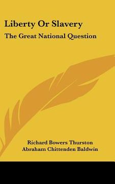 portada liberty or slavery: the great national question: three prize essays on american slavery (1857) (en Inglés)