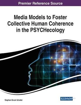 portada Media Models to Foster Collective Human Coherence in the PSYCHecology (en Inglés)