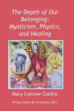 portada The Depth of our Belonging: Mysticism, Physics and Healing (in English)