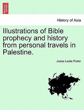 portada illustrations of bible prophecy and history from personal travels in palestine. (en Inglés)
