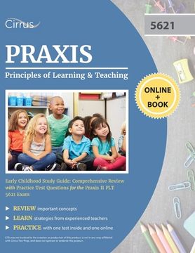 portada Praxis Principles of Learning and Teaching Early Childhood Study Guide: Comprehensive Review with Practice Test Questions for the Praxis II PLT 5621 E