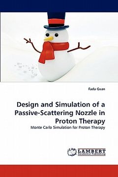 portada design and simulation of a passive-scattering nozzle in proton therapy (en Inglés)