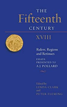 portada The Fifteenth Century Xviii: Rulers, Regions and Retinues. Essays Presented to A. J. Pollard (The Fifteenth Century, 18) (en Inglés)