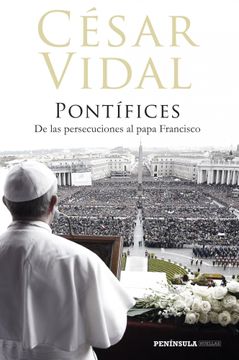 portada Pontífices: De las Persecuciones al Papa Francisco (Huellas)